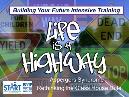 Aspergers Syndrome – Rethinking the Glass House Rule Building Your Future Intensive Training.