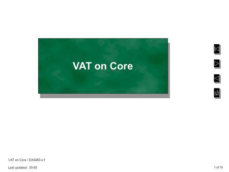 1 of 19 VAT on Core / DA0483-w1 Last updated: 05-00 VAT on Core.