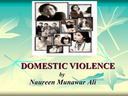 DOMESTIC VIOLENCE by Naureen Munawar Ali.