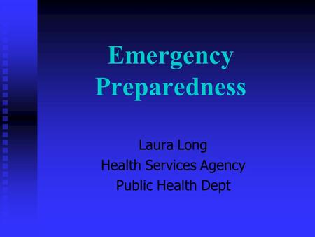 Emergency Preparedness Laura Long Health Services Agency Public Health Dept.