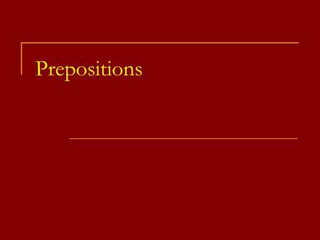 Prepositions. about along below during above among beneath except across around beside inside Some prepositions have been formed by combining some one-syllable.