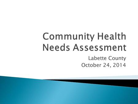 Labette County October 24, 2014.  Designed to bring local county leaders together to review current health status, identify health improvement opportunities.