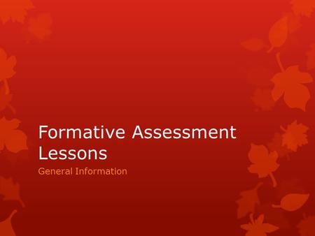 Formative Assessment Lessons General Information.