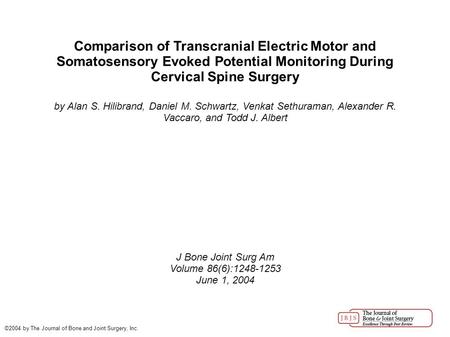 Comparison of Transcranial Electric Motor and Somatosensory Evoked Potential Monitoring During Cervical Spine Surgery by Alan S. Hilibrand, Daniel M. Schwartz,
