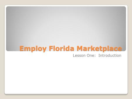 Employ Florida Marketplace Lesson One: Introduction.