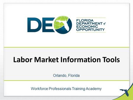 Workforce Professionals Training Academy Orlando, Florida Labor Market Information Tools.