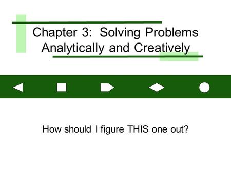 Chapter 3: Solving Problems Analytically and Creatively