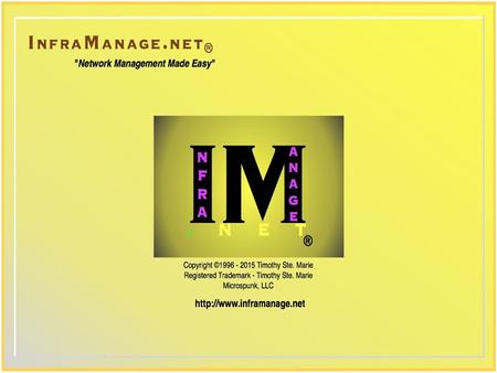 What is InfraManage.NET ® ? InfraManage.NET ® - “ Network Management Made Easy ” Web-based Network Management System.
