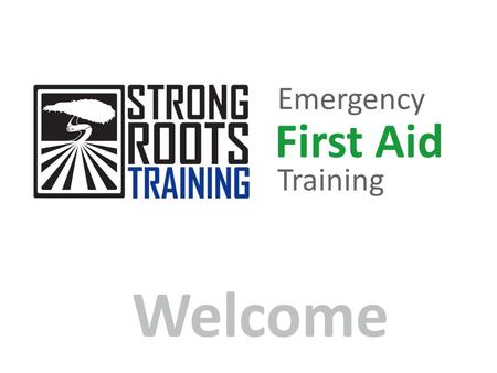 Welcome First Aid Training Emergency. Introduction Please Read The Training Charter Complete registration form. Course Title is Emergency First Aid at.