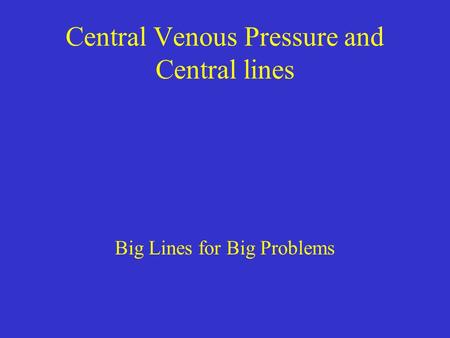 Central Venous Pressure and Central lines