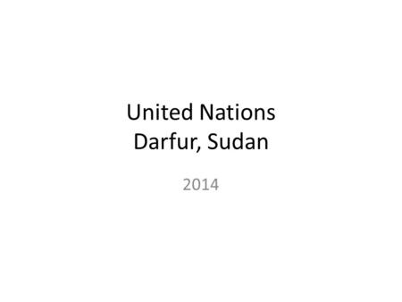 United Nations Darfur, Sudan 2014. Why has the United Nations ineffective in Darfur?