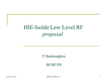 June 15, 2009HIE-Isolde Review1 HIE-Isolde Low Level RF proposal P. Baudrenghien BE/RF/FB.