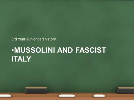 MUSSOLINI AND FASCIST ITALY 3rd Year Junior cert history.