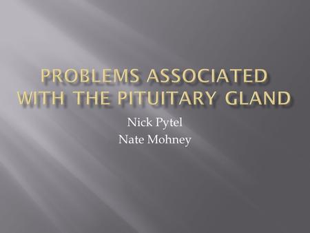 Nick Pytel Nate Mohney.  What are some of the structures associated with the endocrine system?  Pituitary Gland  Pineal Gland  Thyroid & Parathyroid.