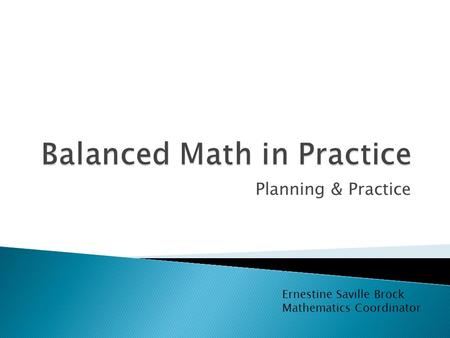 Planning & Practice MNPS Numeracy Coaches Ernestine Saville Brock Mathematics Coordinator.