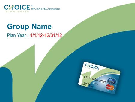Group Name Plan Year : 1/1/12-12/31/12. Find and Replace (Delete Slide before Presenting) Getting Started: Enrollment presentations can be shown to employees.