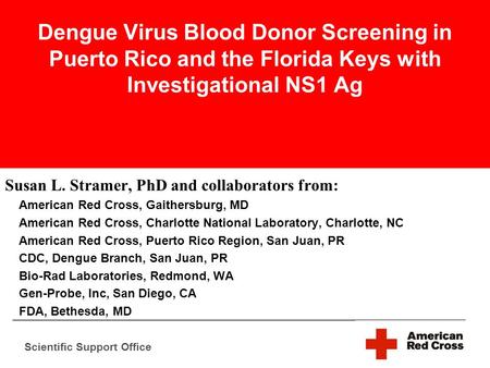 1 Susan L. Stramer, PhD and collaborators from: American Red Cross, Gaithersburg, MD American Red Cross, Charlotte National Laboratory, Charlotte, NC American.