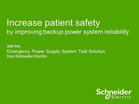 Increase patient safety by improving backup power system reliability with the Emergency Power Supply System Test Solution from Schneider Electric.