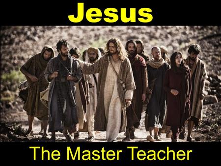 Jesus The Master Teacher. Jesus at Temple in Jerusalem “If anyone thirsts, let him come to Me and drink” Jn. 7:37.