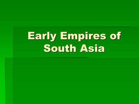 Early Empires of South Asia