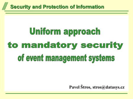Security and Protection of Information Pavel Štros,
