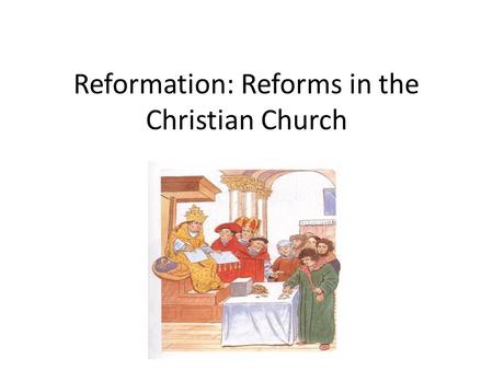 Reformation: Reforms in the Christian Church. Key Vocabulary Martin Luther Indulgences Latin Pope 95 Theses Reformation Catholics Protestants Excommunication.