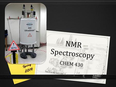 NMR Spectroscopy CHEM 430.