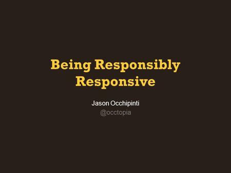 Being Responsibly Responsive Jason