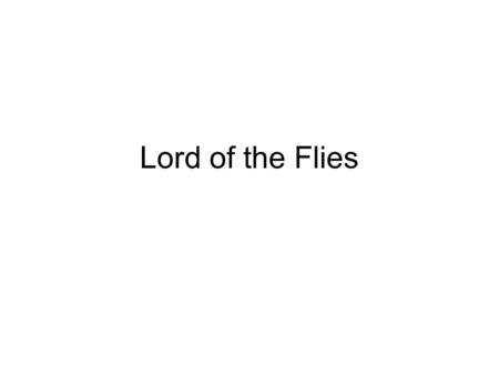 Lord of the Flies. Monday Take out: –UNUSED bathroom passes –Something to write with –Lord of the Flies book.