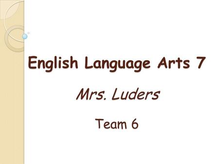 English Language Arts 7 Mrs. Luders Team 6. A Sample of 7 th Grade Literature Fiction: ◦ Short Stories  Thank You M’am  Zebra  Rikki Tikki Tavi  After.