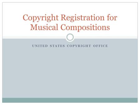 UNITED STATES COPYRIGHT OFFICE Copyright Registration for Musical Compositions.