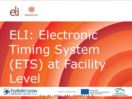 ELI: Electronic Timing System (ETS) at Facility Level E L I – B L – 4 4 4 2 – P R E – 0 0 0 0 0 1 1 6 - B.