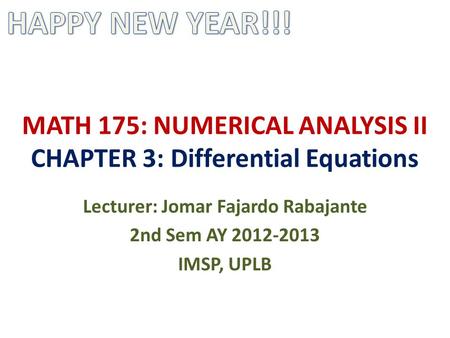 MATH 175: NUMERICAL ANALYSIS II CHAPTER 3: Differential Equations Lecturer: Jomar Fajardo Rabajante 2nd Sem AY 2012-2013 IMSP, UPLB.
