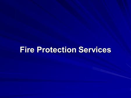 Fire Protection Services. Organization in California STATE RESPONSIBILITY Office of Emergency Services State Mutual Aid CALFIRE State Responsibility Area.