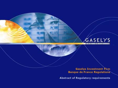 Gaselys Investment Firm Banque de France Regulations Abstract of Regulatory requirements.