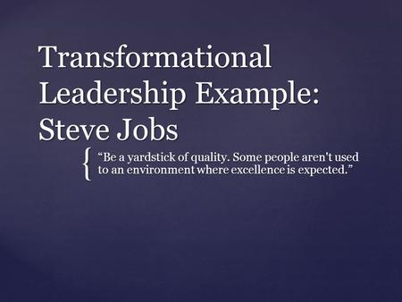 Gandhi, MLK and Steve Jobs Transformational and Transactional Leaders