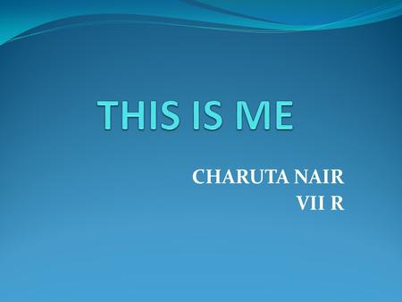 THIS IS ME CHARUTA NAIR VII R.