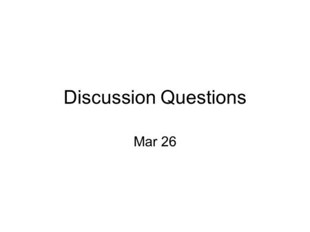 Discussion Questions Mar 26.