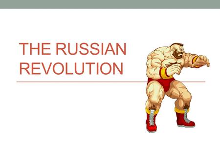 THE RUSSIAN REVOLUTION. Review Central Power Advantages: Geography, Quicker Action, Better Training Allied Power Advantages: More Soldiers, Greater Industrialization,
