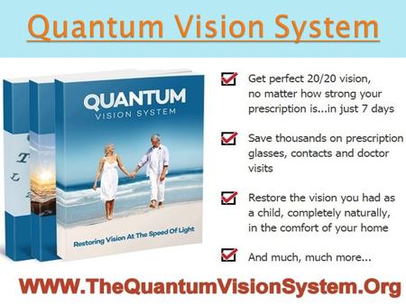  Quantum Vision System by Dr.Kemp is one such revolutionary concept, designed to restoring vision using natural holistic methods It will teach you How.