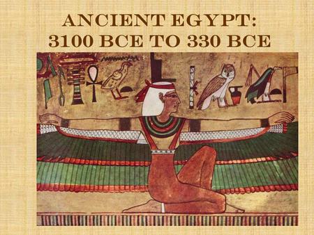 Ancient Egypt: 3100 BCE to 330 BCE