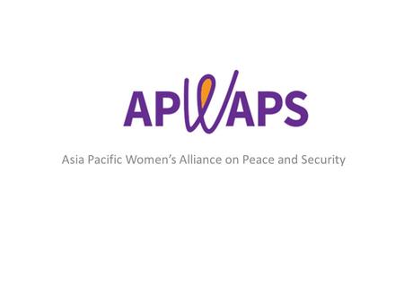 Asia Pacific Women’s Alliance on Peace and Security.