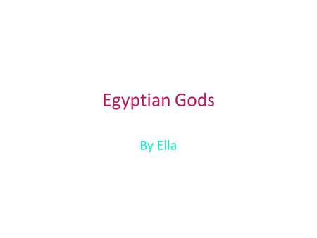 Egyptian Gods By Ella.