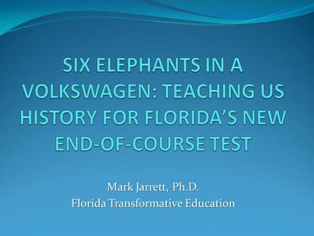 Mark Jarrett, Ph.D. Florida Transformative Education