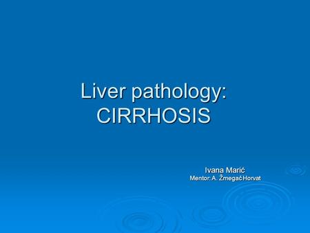 Liver pathology: CIRRHOSIS