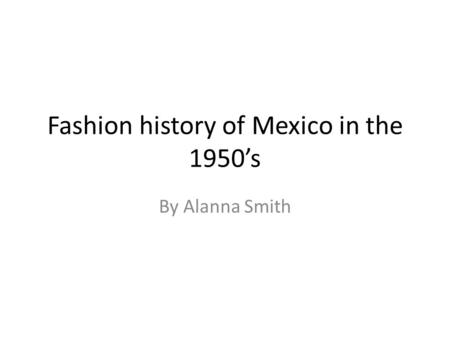 Fashion history of Mexico in the 1950’s