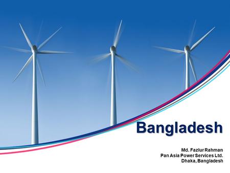 Md. Fazlur Rahman Pan Asia Power Services Ltd. Dhaka, Bangladesh