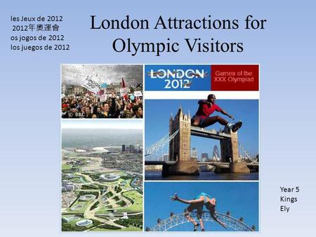 London Attractions for Olympic Visitors Year 5 Kings Ely les Jeux de 2012 2012 年奧運會 os jogos de 2012 los juegos de 2012.