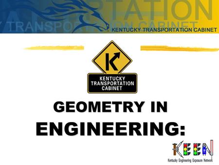 GEOMETRY IN ENGINEERING:  Use technology to solve problems  Rely on creativity and academic skills  Use math, science, and computers It is very important.