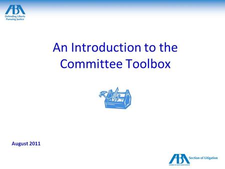 An Introduction to the Committee Toolbox August 2011.
